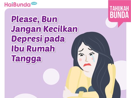Please Bun, Jangan Kecilkan Depresi pada Ibu Rumah Tangga