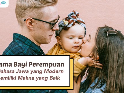 10 Nama Bayi Perempuan dari Bahasa Jawa yang Modern & Memiliki Makna yang Baik