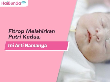 Fitrop Melahirkan Putri Kedua, Ini Arti Namanya