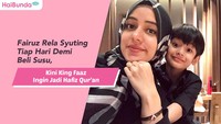 Fairuz Rela Syuting Tiap Hari Demi Beli Susu, Kini King Faaz Ingin Jadi Hafiz Qur'an