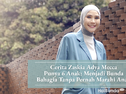 Jurnal Bunda - Cerita Zaskia Adya Mecca Punya 6 Anak: Menjadi Bunda Bahagia Tanpa Pernah Marahi Anak