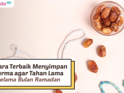 4 Cara Terbaik Menyimpan Kurma agar Tahan selama Bulan Ramadan