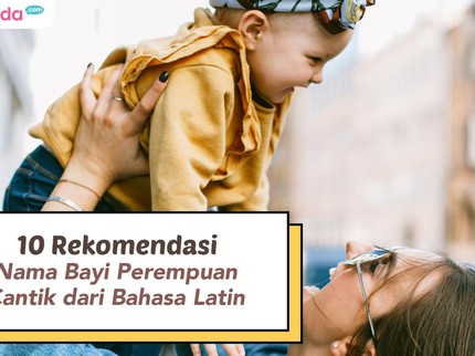 10 Rekomendasi Nama Bayi Perempuan Cantik dari Bahasa Latin