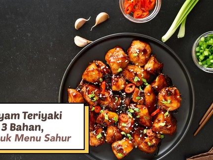 Resep Ayam Teriyaki dari 3 Bahan, Cocok untuk Menu Sahur