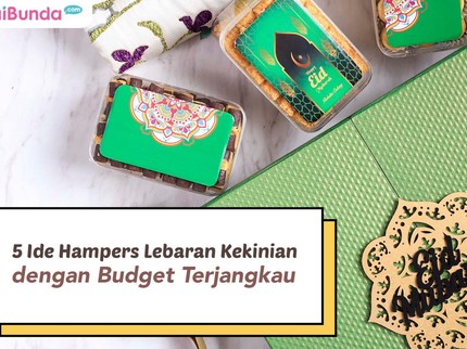 5 Ide Hampers Lebaran Kekinian dengan Budget Terjangkau