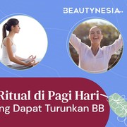 4 Kebiasaan di Pagi Hari yang Bisa Turunkan Berat Badan