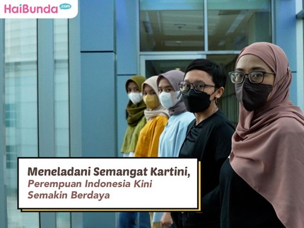 Meneladani Semangat Kartini, Perempuan Indonesia Kini Semakin Berdaya