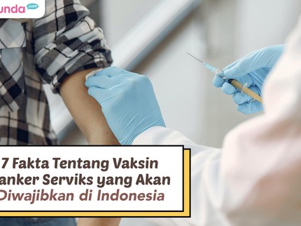 7 Fakta tentang Vaksin Kanker Serviks yang akan Diwajibkan di Indonesia
