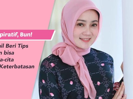 Inspiratif, Bun! Atalia Kamil Beri Tips Perempuan bisa Meraih Cita-cita di Tengah Keterbatasan