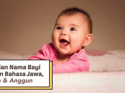7 Rangkaian Nama Bayi Perempuan Bahasa Jawa, Santun & Anggun