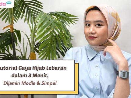 5 Tutorial Gaya Hijab Lebaran dalam 3 Menit, Dijamin Modis & Simpel
