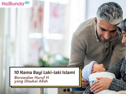 10 Nama Bayi Laki-laki Islami Berawalan Huruf H yang Disukai Allah