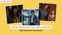 5 Rekomendasi Tayangan Terbaru Netflix di Bulan Mei, Ada Komedi & Romantis