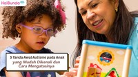 5 Tanda Awal Autisme pada Anak yang Mudah Dikenali dan Cara Mengatasinya