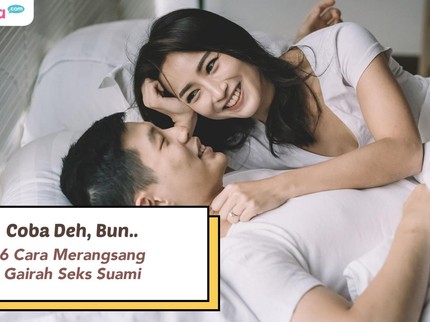 Coba Deh, Bun.. 6 Cara Merangsang Gairah Seks Suami