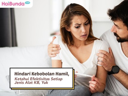Hindari Kebobolan Hamil, Ketahui Efektivitas Setiap Jenis Alat KB, Yuk