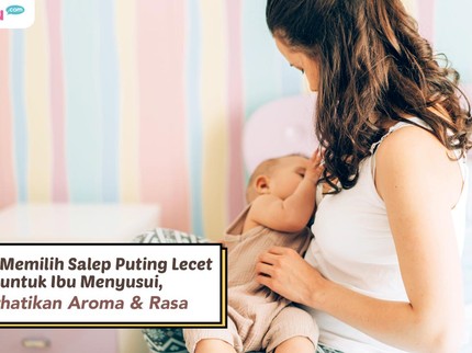 3 Tips Memilih Salep Puting Lecet untuk Ibu Menyusui, Perhatikan Aroma & Rasa