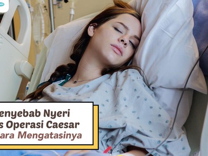 5 Penyebab Nyeri pada Bekas Operasi Caesar dan Cara Mengatasinya