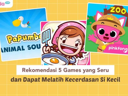 Rekomendasi 5 Games yang Seru dan Dapat Melatih Kecerdasan Si Kecil