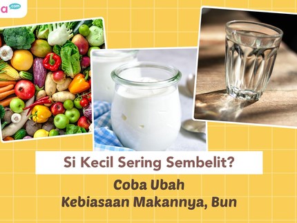 Si Kecil Sering Sembelit? Coba Ubah Kebiasaan Makannya, Bun