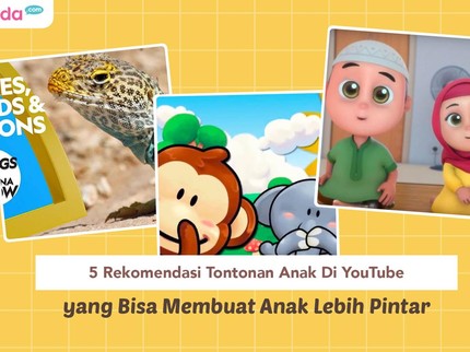 5 Rekomendasi Tontonan Anak Di YouTube yang Bisa Membuat Anak Lebih Pintar