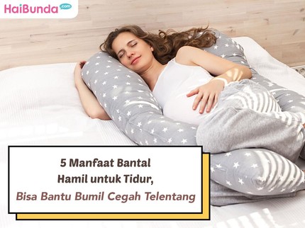 5 Manfaat Bantal Hamil untuk Tidur, Bisa Bantu Bumil Cegah Telentang