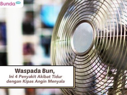 Waspada Bun, Ini 4 Penyakit Akibat Tidur dengan Kipas Angin Menyala