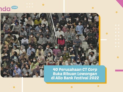 40 Perusahaan CT Corp Buka Ribuan Lowongan di Allo Bank Festival 2022