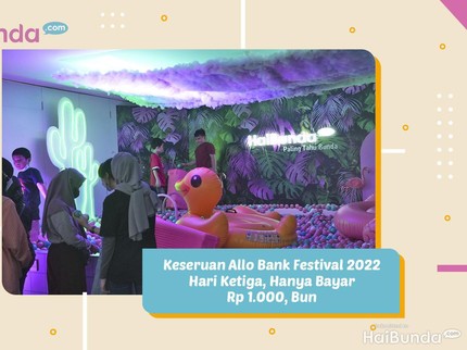 Keseruan Allo Bank Festival 2022 Hari Ketiga, Hanya Bayar Rp 1.000, Bun