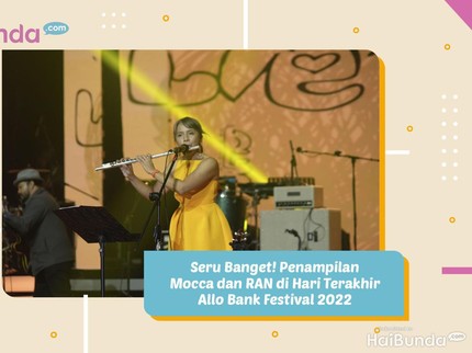 Seru Banget! Penampilan Mocca dan RAN di Hari Terakhir Allo Bank Festival 2022