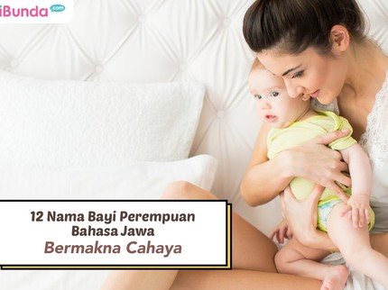12 Nama Bayi Perempuan Bahasa Jawa Bermakna Cahaya