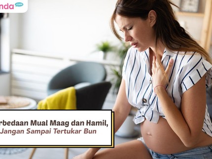 Perbedaan Mual Maag dan Hamil, Jangan Sampai Tertukar Bun