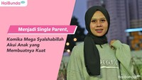 Menjadi Single Parent, Komika Mega Syalshabillah Akui Anak yang Membuatnya Kuat