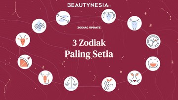 3 Zodiak Paling Setia, Enggak Akan Berpaling ke Lain Hati