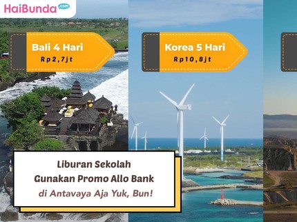 Liburan Sekolah Gunakan Promo Allo Bank di Antavaya Aja Yuk, Bun!