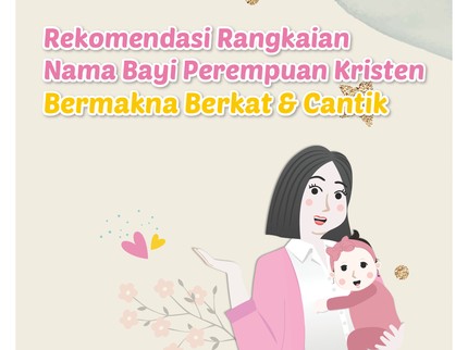 Rekomendasi Rangkaian Nama Bayi Perempuan Kristen, Bermakna Berkat & Cantik