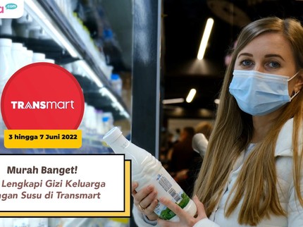 Murah Banget! Yuk, Lengkapi Gizi Keluarga dengan Susu di Transmart