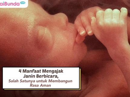 4 Manfaat Mengajak Janin Berbicara, Salah Satunya untuk Membangun Rasa Aman