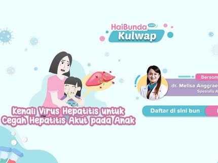 Kupas Tuntas Hepatitis Akut Misterius pada Anak, Yuk Tanya Dokter di Sini