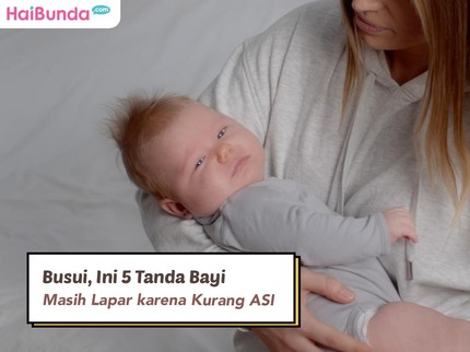Busui, Ini 5 Tanda Bayi Masih Lapar karena Kurang ASI