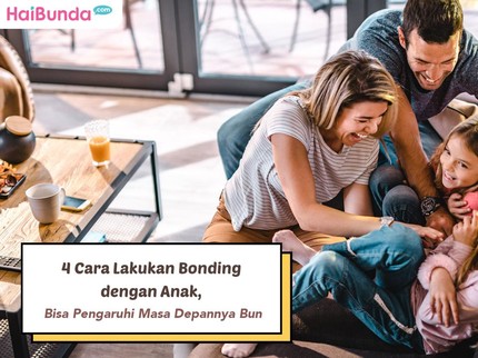 4 Cara Lakukan Bonding dengan Anak, Bisa Pengaruhi Masa Depannya Bun