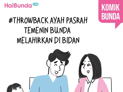 Throwback Ayah Pasrah Temenin Bunda Melahirkan di Bidan