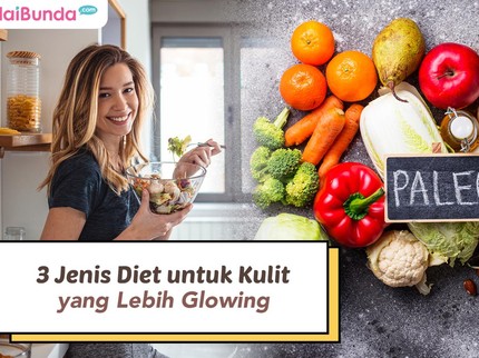 3 Jenis Diet untuk Kulit yang Lebih Glowing