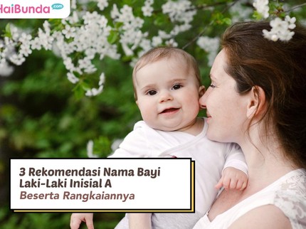 3 Rekomendasi Nama Bayi Laki-Laki Inisial A Beserta Rangkaiannya
