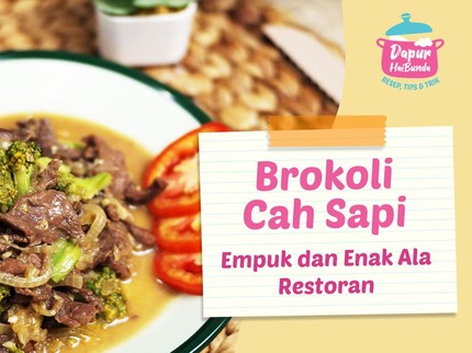 Resep Brokoli Cah Sapi, Empuk dan Enak Ala Restoran