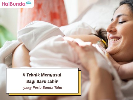 4 Teknik Menyusui Bayi Baru Lahir yang Perlu Bunda Tahu