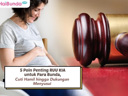 5 Poin Penting RUU KIA untuk Para Bunda, Cuti Hamil hingga Dukungan Menyusui