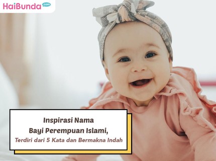 Inspirasi Nama Bayi Perempuan Islami Terdiri dari 5 Kata dan Bermakna Indah