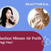 3 Manfaat Minum Air Putih di Pagi Hari, Bikin Langsing dan Glowing