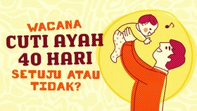 INFOGRAFIS: Kalau Ayah Cuti 40 Hari: Setuju Enggak Sih?